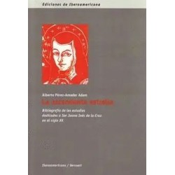 La ascendente estrella: bibliografía de los estudios dedicados a Sor Juana...