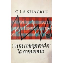 PARA COMPRENDER LA ECONOMIA (SHACKLE,G.)