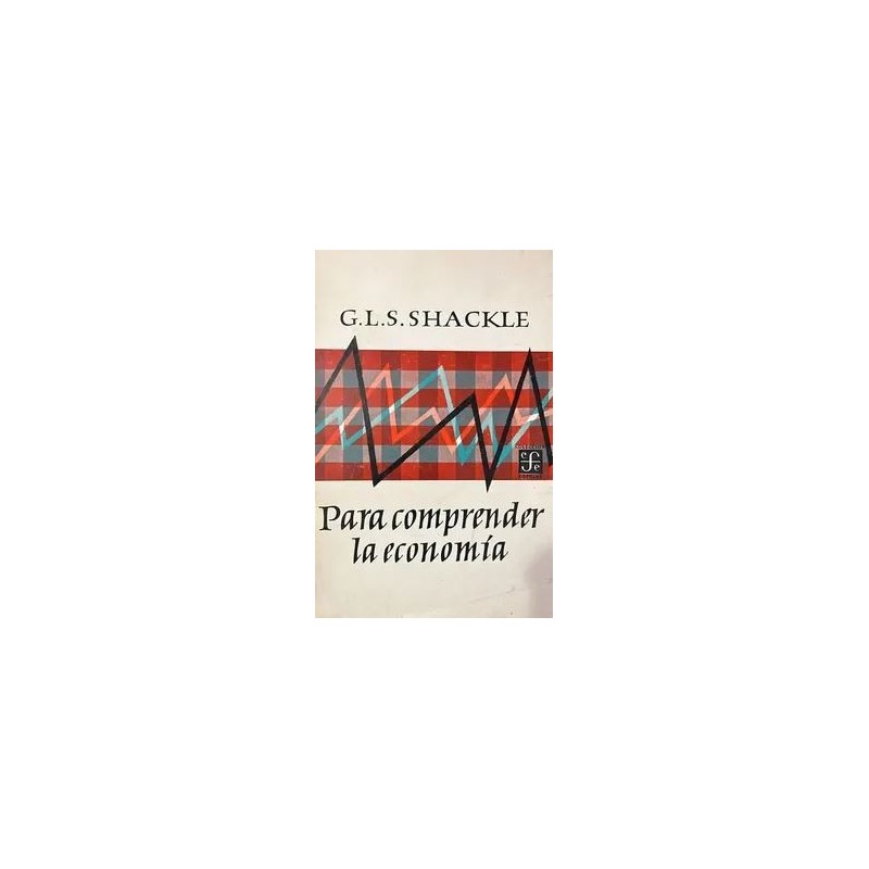 PARA COMPRENDER LA ECONOMIA (SHACKLE,G.)