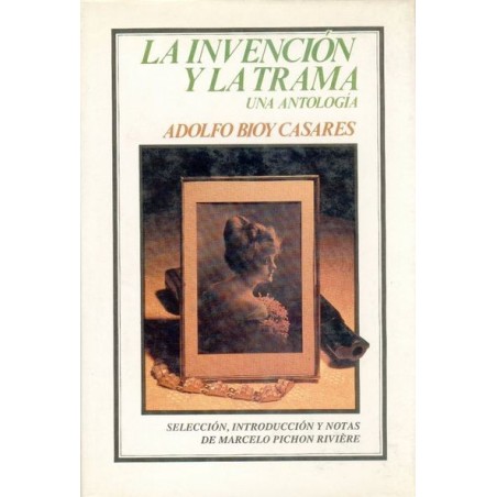 La invención y la trama Una antología.