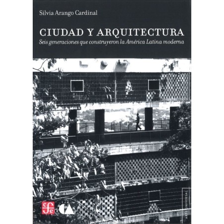 Ciudad y arquitectura Seis generaciones que construyeron...