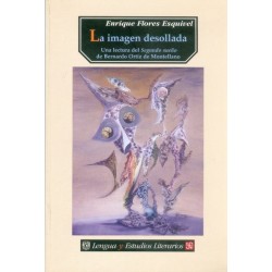 La imagen desollada.Una lectura del Segundo Sueño, de B.Ortiz de Montellano