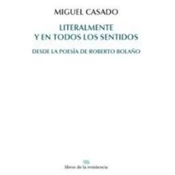 Literalmente y en todos los sentidos Desde la poesía de Roberto Bolaño