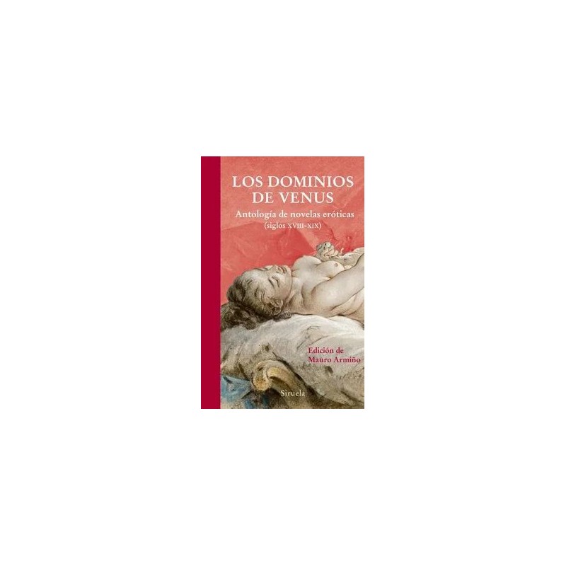 Los dominios de Venus: antología de novelas eróticas siglos XVIII-XIX)