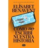 Cómo (no) escribí nuestra historia