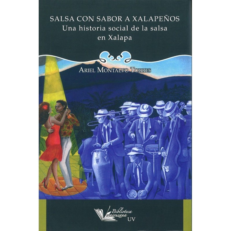 Salsa con sabor a xalapeños. Una historia social de la salsa en Xalapa