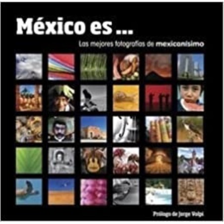 México es... Lo mejor de las fotrgrafías de mexicanísimo