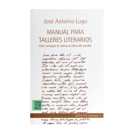 Manual para talleres literarios: cien consejos en torno al oficio de escribir