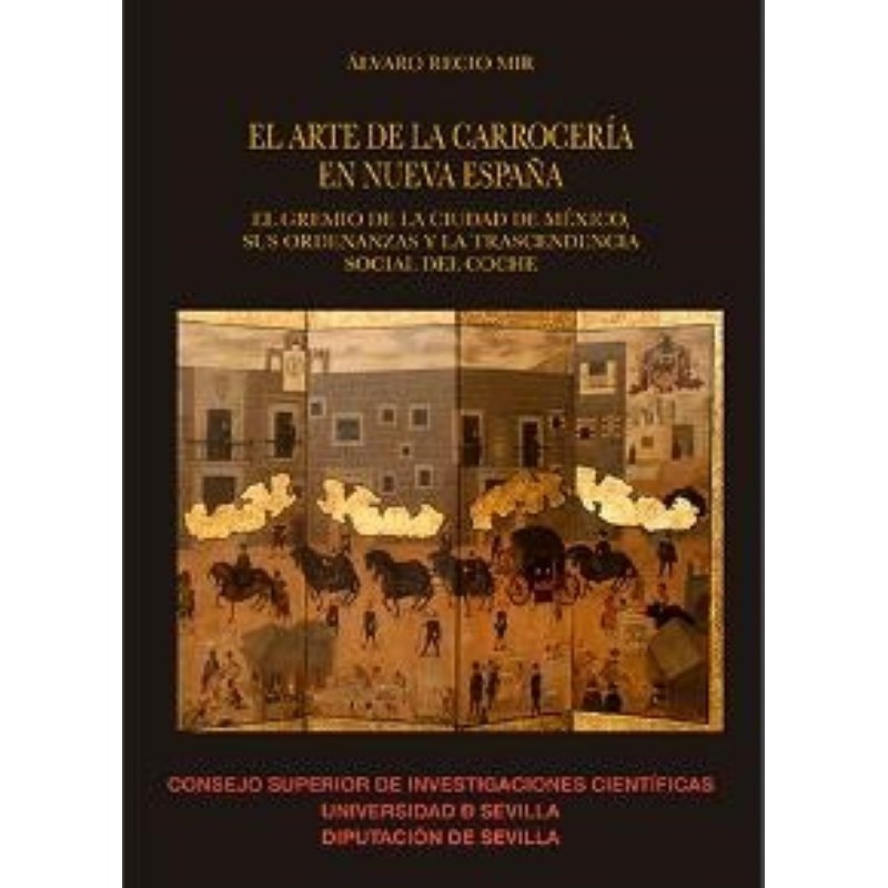 El arte de la carrocería en nueva España El gremio de la ciudad de México