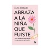 Abraza a la niña que fuiste