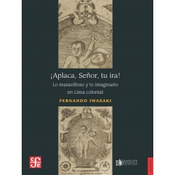 ¡Aplaca, Señor, tu ira! Lo maravilloso y lo imaginario en Lima colonial