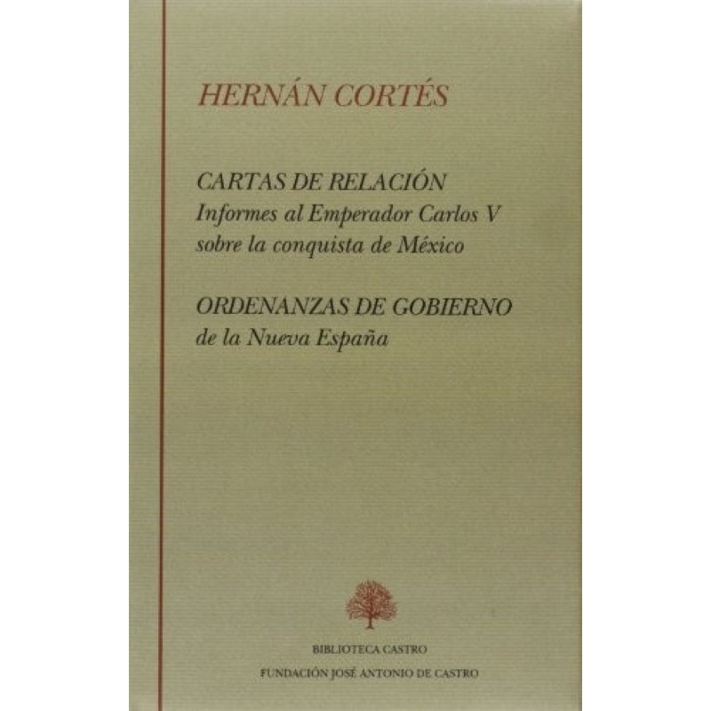 Cartas de relación y Ordenanzas de gobierno de la Nueva España