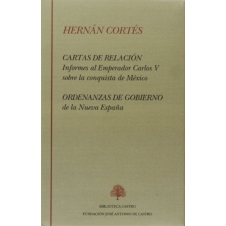 Cartas de relación y Ordenanzas de gobierno de la Nueva España
