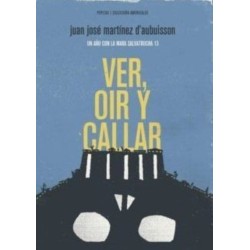 Ver, oír y callar. Un año con la mara salvatrucha