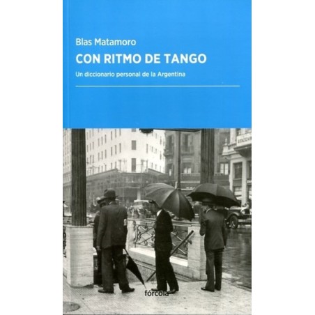 Con ritmo de tango: un diccionaro personal de Argentina