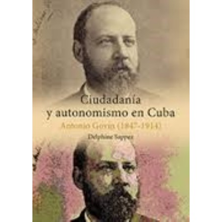 Ciudadanía y autonomismo en Cuba: Antonio Govín (1847-1914)