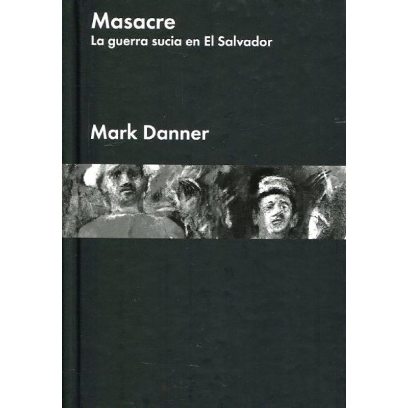 Masacre: guerra sucia en El Salvador