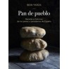 Pan de pueblo: recetas e historias de los panes y panaderías de España