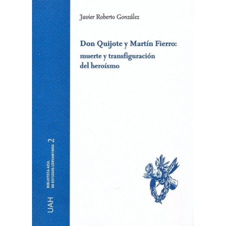 Don Quijote y Martín Fierro: muerte y transfiguración del heroísmo