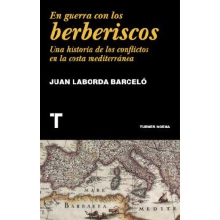 En guerra con los berberiscos: Una historia de los conflictos en la costa..
