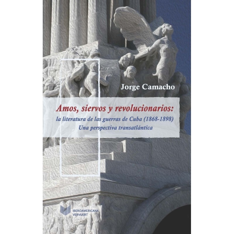 Amos, siervos y revolucionarios: la literatura de las guerras de Cuba