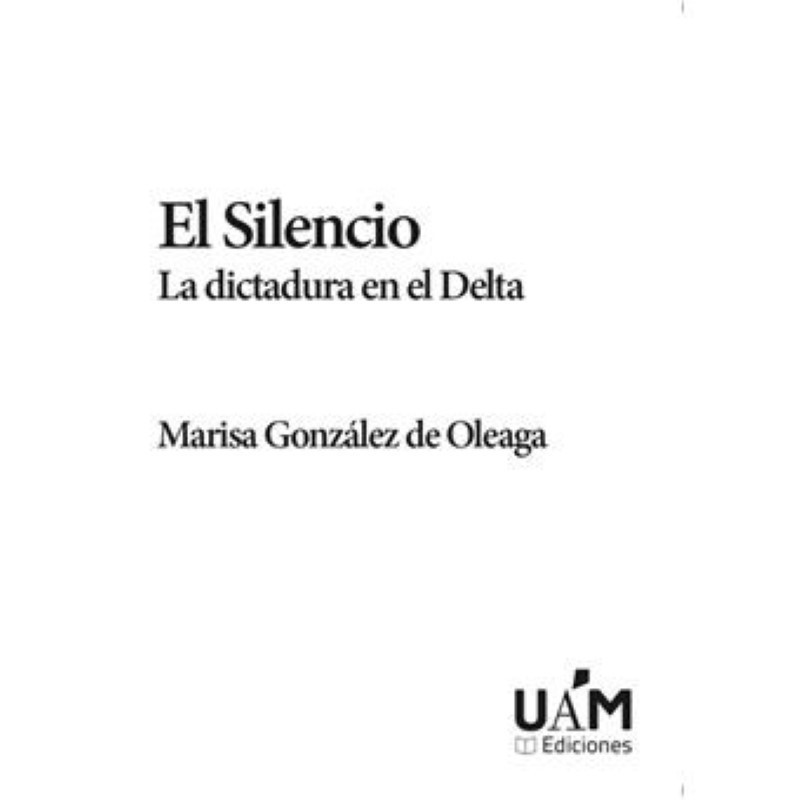 El Silencio: la dictadura en el Delta