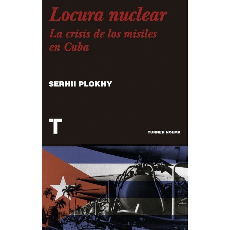 Locura nuclear La crisis de los misiles en Cuba