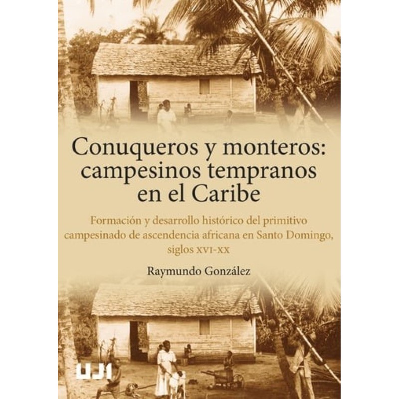 CONUQUEROS Y MONTEROS: CAMPESINOS TEMPRANOS EN EL CARIBE