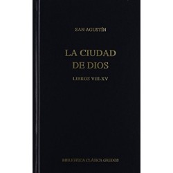 La ciudad de Dios. Libros VIII-XV