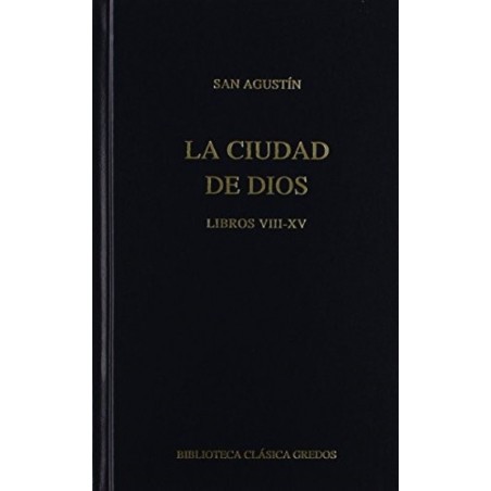 La ciudad de Dios. Libros VIII-XV