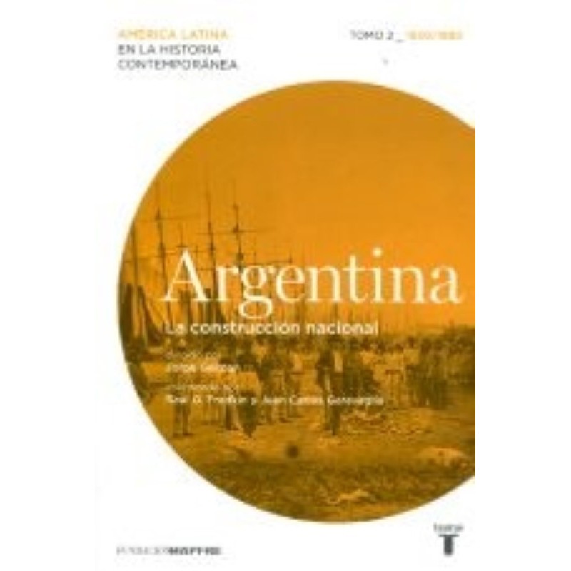 Argentina: la construcción nacional. Tomo II, 1830-1880