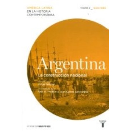 Argentina: la construcción nacional. Tomo II, 1830-1880