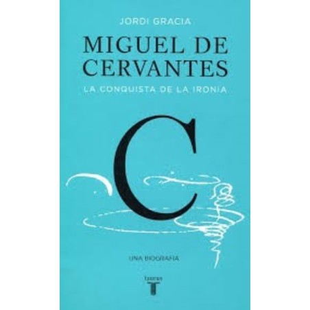 Miguel de Cervantes: la conquista de la ironía
