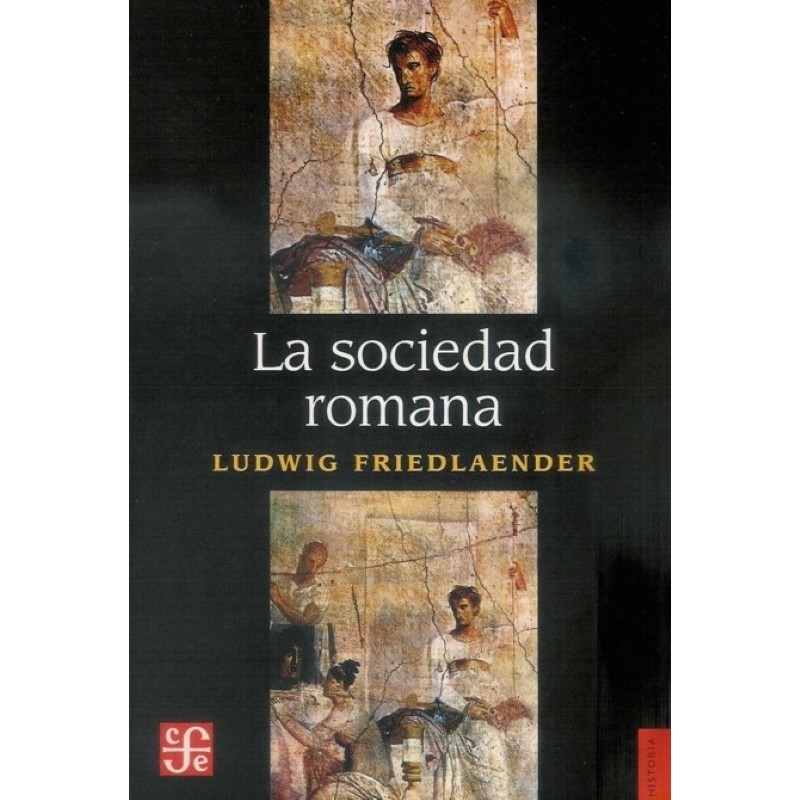 La sociedad romana. Historia de las costumbres en Roma