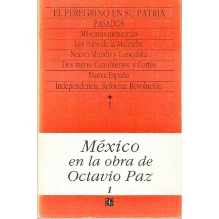 México en la obra de Octavio Paz, I El peregrino en su patria...