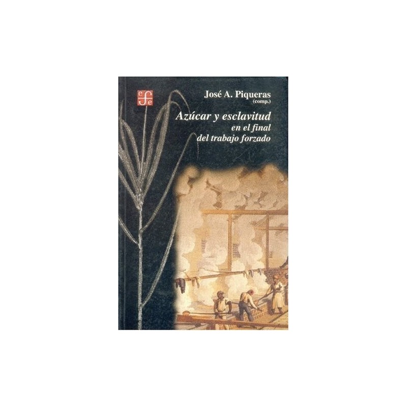 Azúcar y esclavitud en el final del trabajo forzado