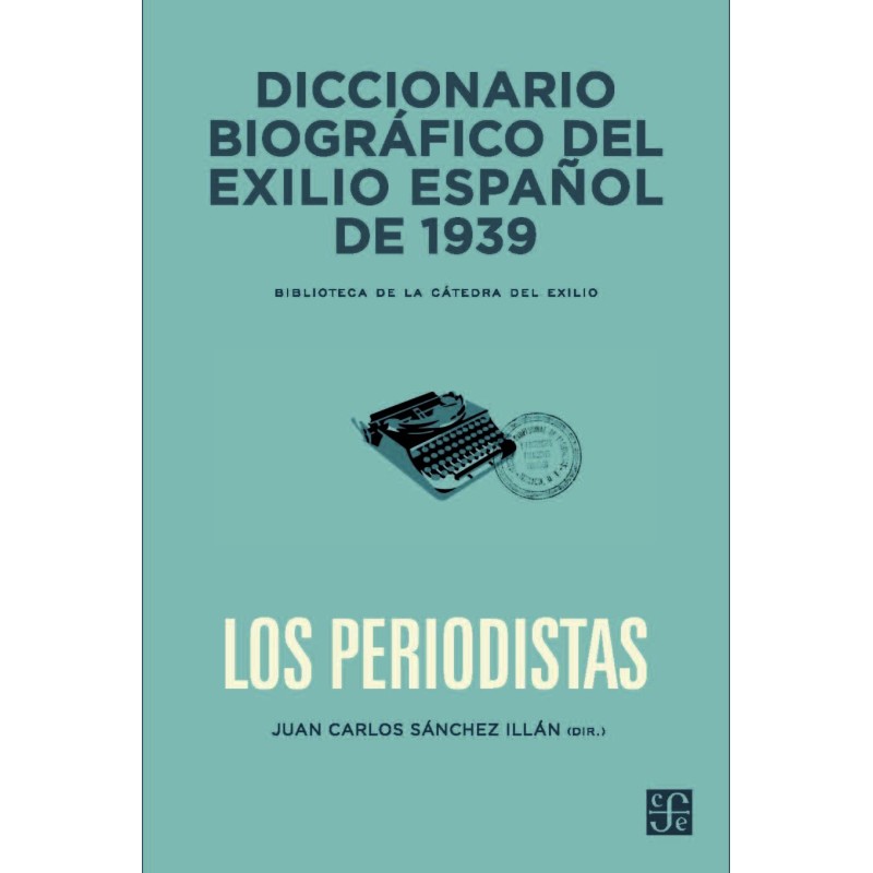 Diccionario biográfico del exilio español de 1939: Los periodistas