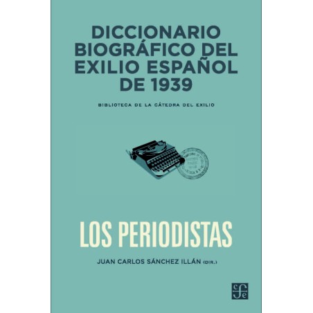 Diccionario biográfico del exilio español de 1939: Los periodistas