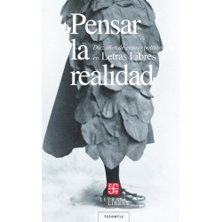 Pensar la realidad. Diez años de ensayo político en Letras Libres