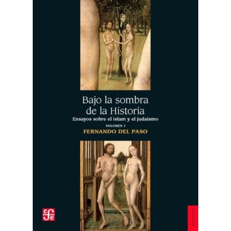 Bajo la sombra de la historia, vol. I: ensayos sobre el islam y el judaísmo