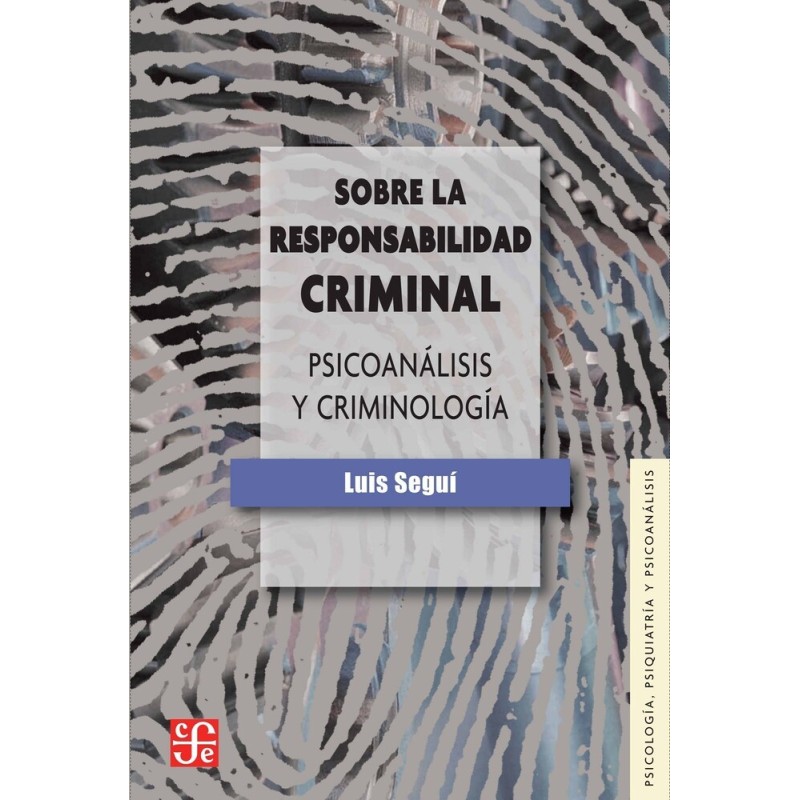 Sobre la responsabilidad criminal: psicoanálisis y criminología