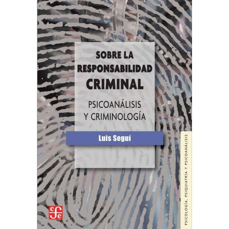 Sobre la responsabilidad criminal: psicoanálisis y criminología