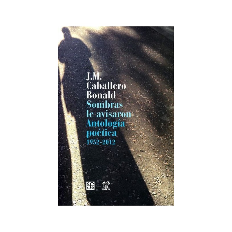 Sombras le avisaron: antología poética 1952-2012