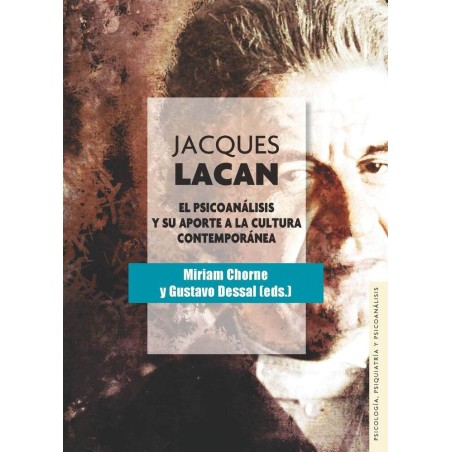 Jacques Lacan: el psicoanálisis y su aporte a la cultura contemporánea