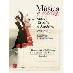 Música y danza entre España y América (1930-1960) Diplomacia, intercambios
