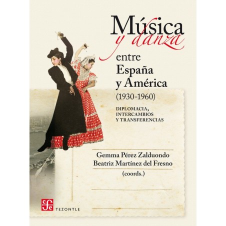 Música y danza entre España y América (1930-1960) Diplomacia, intercambios