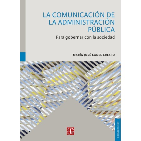 La comunicación de la administración pública: para gobernar con la sociedad