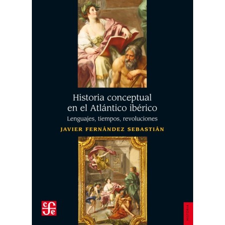 Historia conceptual en el Atlántico ibérico.Lenguajes, tiempos, revoluciones