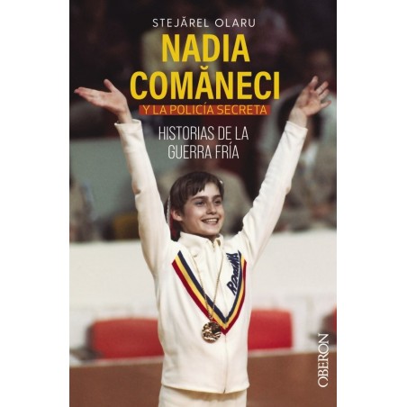 Nadia Comaneci y la policía secreta. Historias de la Guerra Fría.
