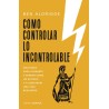 Cómo controlar lo incontrolable